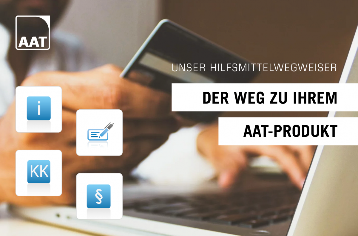 Das Bild zeigt eine Person, die mit ihrer Gesundheitskarte ihrer Krankenkasse an einem Laptop. Im Vordergrund sind einige Symbole passend zur Hilfsmittelbeantragung zu sehen wie z. B. eine Info-Symbol, ein Rezept-Symbol und ein Krankenkassen-Symbol. Auf dem Bild steht "Unser Hilfsmittelwegweiser - Der Weg zu Ihrem AAT-Produkt".